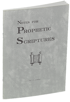 NOTES FOR PROPHETIC SCRIPTURES - C.E. LUNDEN
