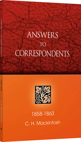 ANSWERS TO CORRESPONDENTS - C. H. MACKINTOSH