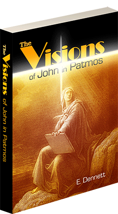 THE VISIONS OF JOHN IN PATMOS - E. DENNETT