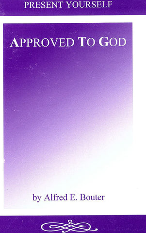 APPROVED TO GOD, ALFRED E. BOUTER - Paperback