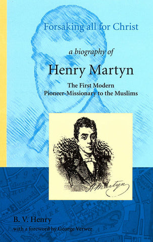 FORSAKING ALL FOR CHRIST A BIOGRAPHY OF HENRY MARTYN - Hardcover