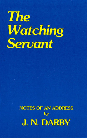 THE WATCHING SERVANT, J.N. DARBY- Paperback
