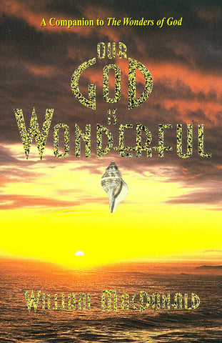 OUR GOD IS WONDERFUL, WILLIAM MACDONALD- Paperback