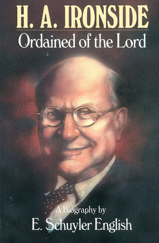 H.A IRONSIDE ORDAINED OF THE LORD, E.S. ENGLISH-Paperback