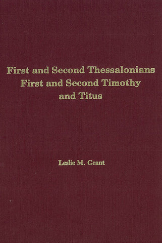 1 & 2 THESSALONIANS, 1 & 2 TIMOTHY, TITUS, L.M. GRANT - Hardback