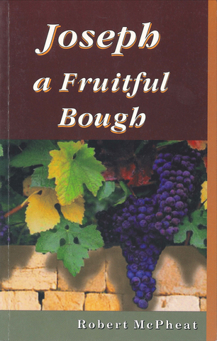 JOSEPH: A FRUITFUL BOUGH - ROBERT MCPHEAT