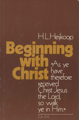 BEGINNING WITH CHRIST - H. L. HEIJKOOP
