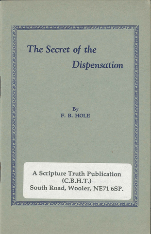 THE SECRET OF THE DISPENSATION - F. B. HOLE