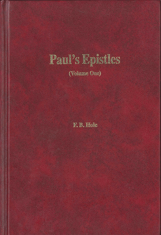 PAUL'S EPISTLES - VOL.1 ROMANS TO 2ND CORINTHIANS - F.B. HOLE - HARDCOVER