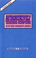 AUTHORITATIVELY TEACHING SCRIPTURE - S. J. HULSHIZER
