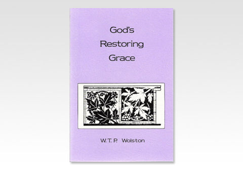 GOD'S RESTORING GRACE - W. T. P. WOLSTON