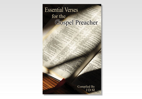 ESSENTIAL VERSES FOR THE GOSPEL PREACHER - J. D. M.