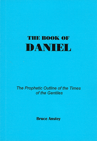 DANIEL - PROPHETIC OUTLINE - TIMES OF GENTILES - BRUCE ANSTEY