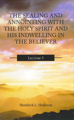 SEALING & ANOINTING WITH THE HOLY SPIRIT #5 - H. L. HEIKOOP