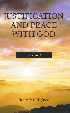 JUSTIFICATION AND PEACE WITH GOD #3 - H. L. HEIKOOP