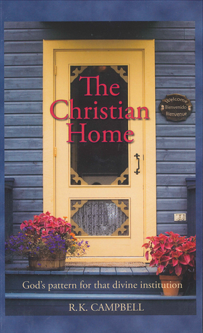 THE CHRISTIAN HOME - R.K. CAMPBELL