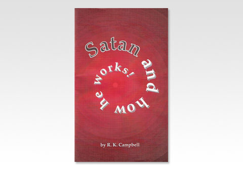 SATAN AND HOW HE WORKS - R.K. CAMPBELL