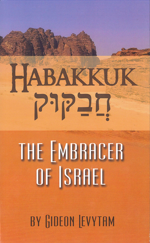 HABAKKUK: THE EMBRACER OF ISRAEL - GIDEON LEVYTAM
