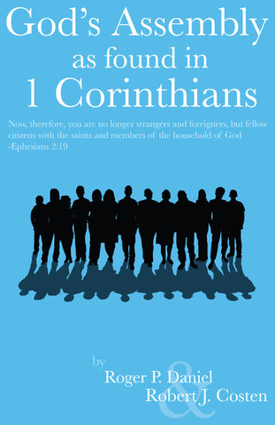 GOD'S ASSEMBLY AS FOUND IN 1 CORINTHIANS - ROGER P. DANIEL/ROBERT J. COSTEN