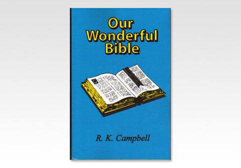 OUR WONDERFUL BIBLE - R. K. CAMPBELL