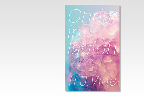 CHRIST IN ISAIAH - H. J. VINE