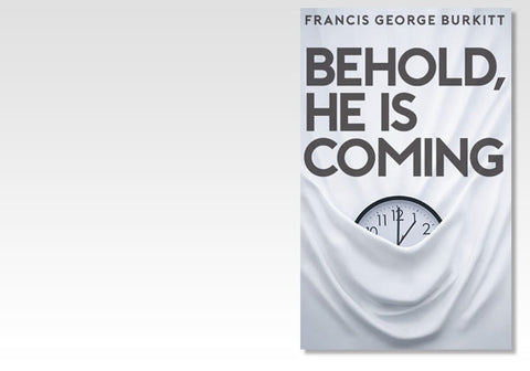 BEHOLD HE IS COMING