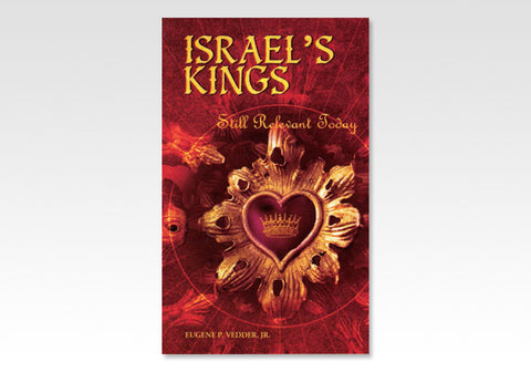 ISRAEL'S KINGS: STILL RELEVANT TODAY - EUGENE P. VEDDER JR.