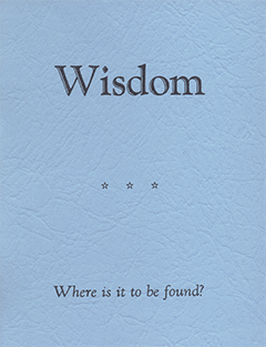 WISDOM: WHERE IS IT TO BE FOUND - H. E. HAYHOE