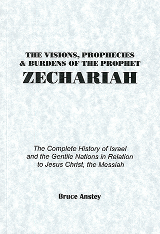 VISIONS PROPHECIES & BURDENS OF ZECHARIAH - BRUCE ANSTEY
