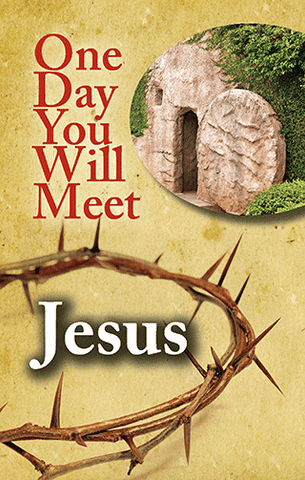 TRACT - ONE DAY YOU WILL MEET JESUS