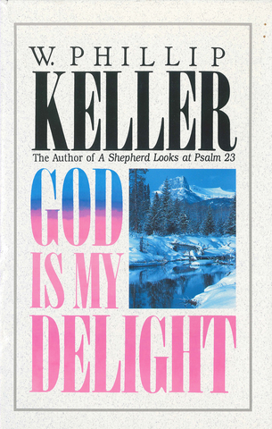 GOD IS MY DELIGHT - W.P. KELLER
