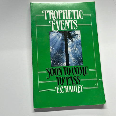 PROPHETIC EVENTS SOON TO COME - E. C. HADLEY