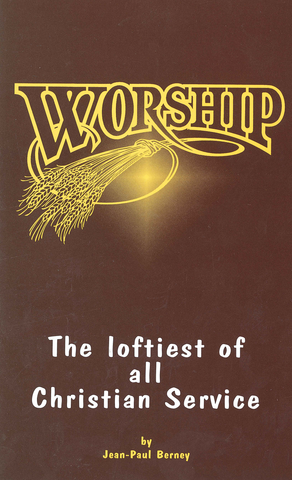 WORSHIP THE LOFTIEST OF SERVICE - JEAN-PAUL BERNEY