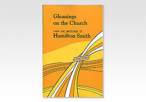 GLEANINGS ON THE CHURCH - HAMILTON SMITH