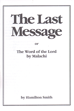 THE LAST MESSAGE: OR THE WORD OF THE LORD BY MALACHI - HAMILTON SMITH