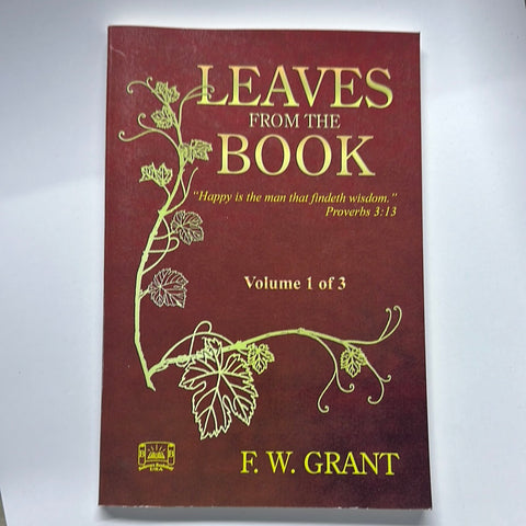 LEAVES FROM THE BOOK Volume 1- F. W. GRANT