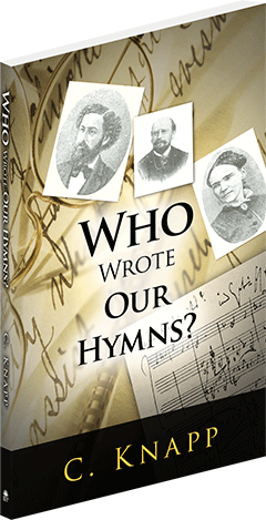 WHO WROTE OUR HYMNS