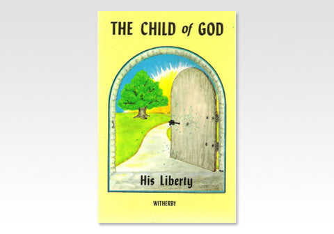 THE CHILD OF GOD: HIS LIBERTY - H.F. WITHERBY