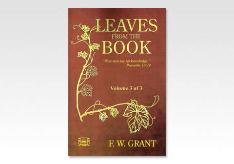 LEAVES FROM THE BOOK Volume 3- F. W. GRANT