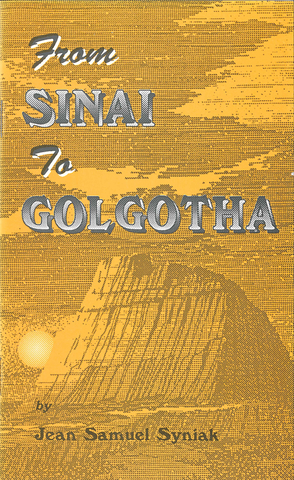 FROM SINAI TO GOLGOTHA - JEAN SAMUEL SYNIAK