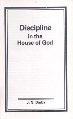 DISCIPLINE IN THE HOUSE OF GOD - J. N. DARBY