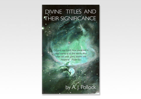 DIVINE TITLES AND THEIR SIGNIFICANCE - A. J. POLLOCK