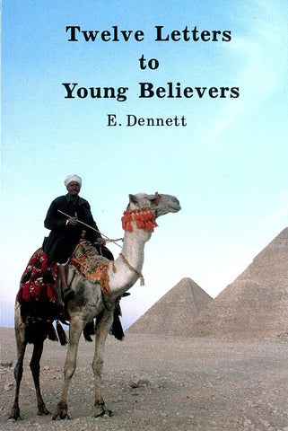 TWELVE LETTERS TO YOUNG BELIEVERS, E. DENNETT- Paperback