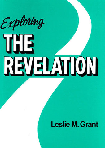EXPLORING THE REVELATION, L.M. GRANT - Hardback