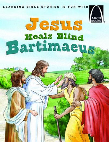 ARCH BOOK - JESUS HEALS BLIND BARTIMAEUS
