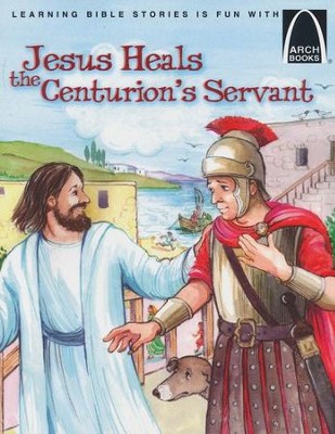ARCH BOOK - JESUS HEALS CENTURION'S SERVANT
