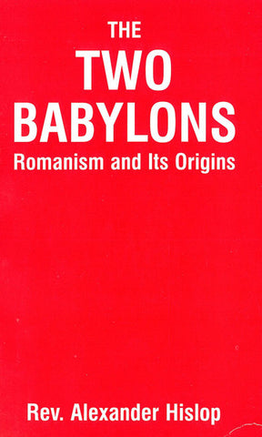 THE TWO BABYLONS, A. HISLOP- Paperback