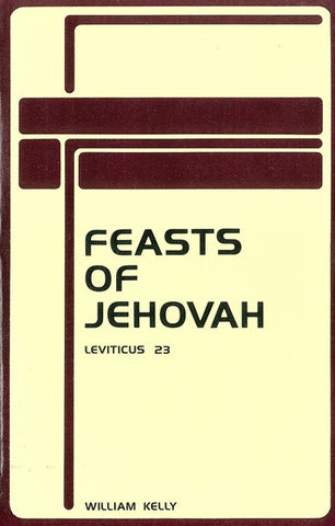 FEASTS OF JEHOVAH, W. KELLY- Paperback