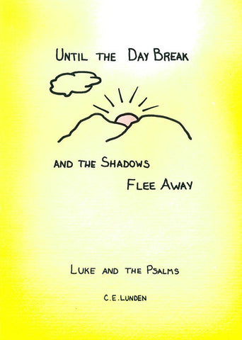 UNTIL THE DAY BREAK AND THE SHADOWS FLEE AWAY, C.E. LUNDEN - Paperback