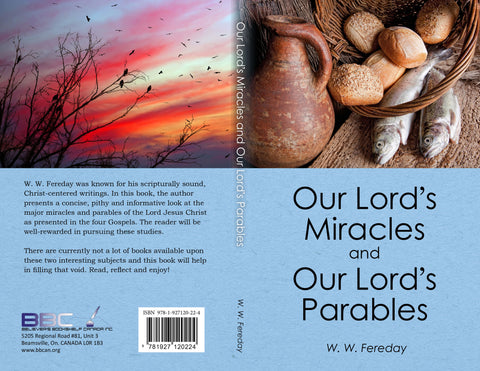 OUR LORD'S MIRACLES AND OUR LORD'S PARABLES - W.W. FEREDAY